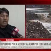 Diputados exigen intervención de la AJAM tras desastre en Tipuani por minería irregular