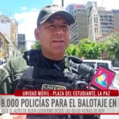 Policía despliega 8 mil efectivos en La Paz ante auto de buen gobierno por elecciones